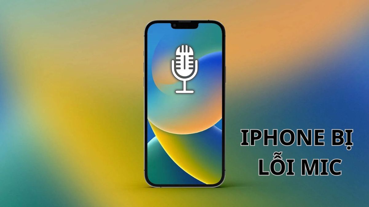 Nguyên nhân mic iPhone bị lỗi và các bước khắc phục dễ dàng